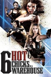 Six Hot Chicks in a Warehouse (2017)