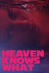 Heaven Knows What (2014)